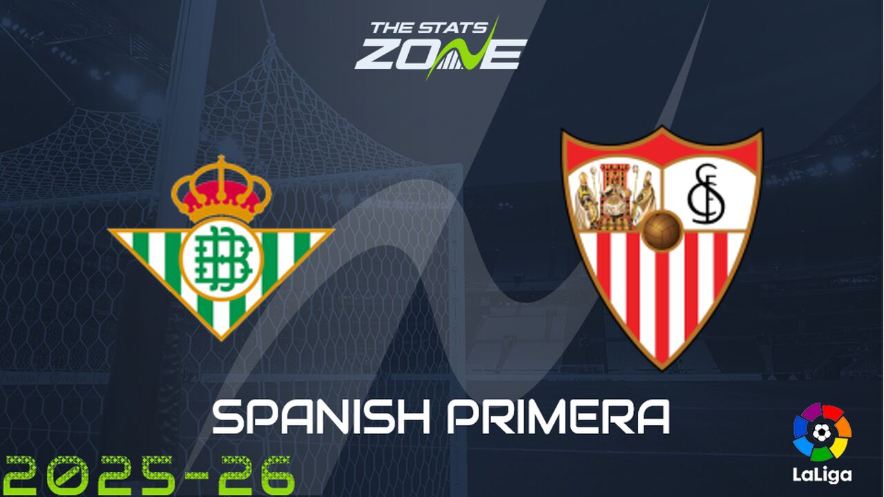 Real Betis vs Sevilla Preview: Team News & Prediction