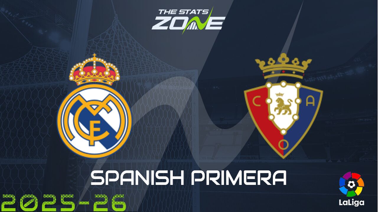 Real Madrid vs Osasuna Preview: Team News & Prediction