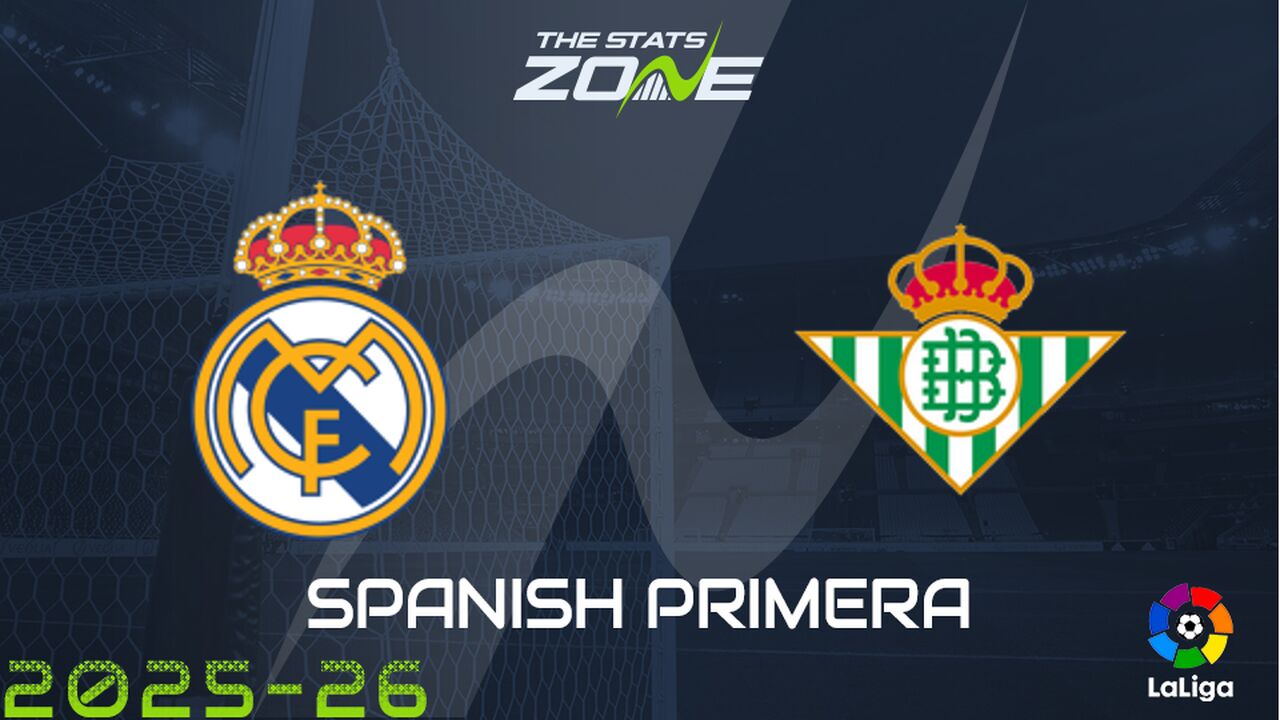 Real Madrid vs Real Betis Preview: Team News & Prediction