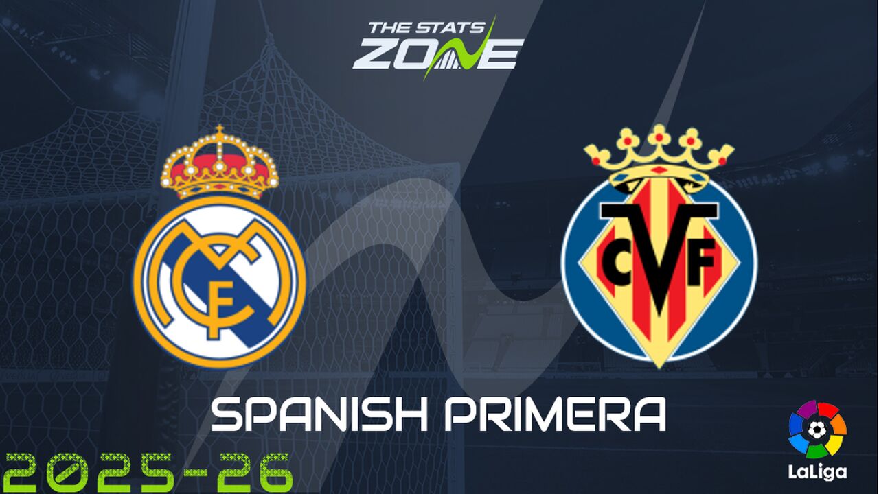 Real Madrid vs Villarreal Preview & Prediction