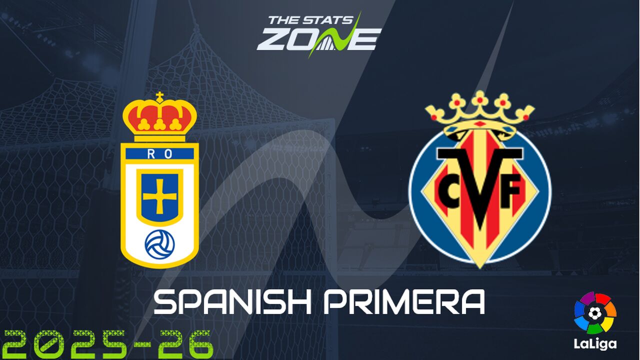 Real Oviedo vs Villarreal Preview: Team News & Prediction