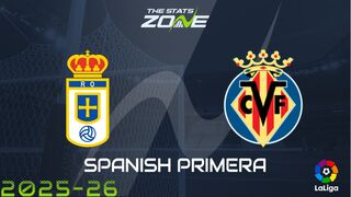 Real Oviedo vs Villarreal Preview: Team News & Prediction