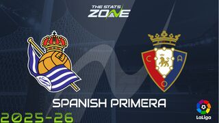 Real Sociedad vs Osasuna Preview: Team News & Prediction