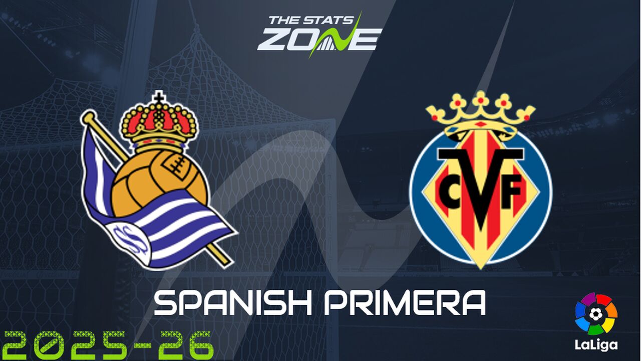 Real Sociedad vs Villarreal Preview: Team News & Prediction