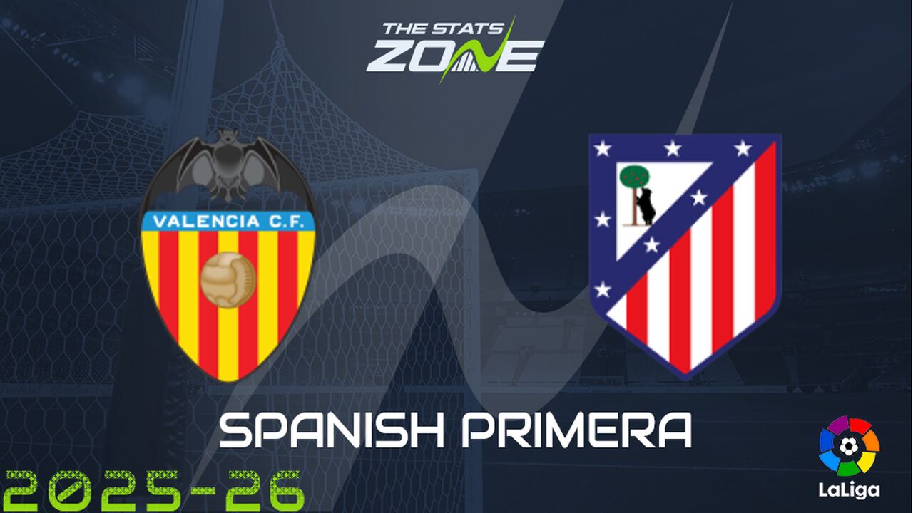 Valencia vs Atletico Madrid Preview: Team News & Prediction