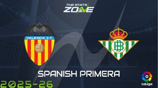 Valencia vs Real Betis Preview: Team News & Prediction