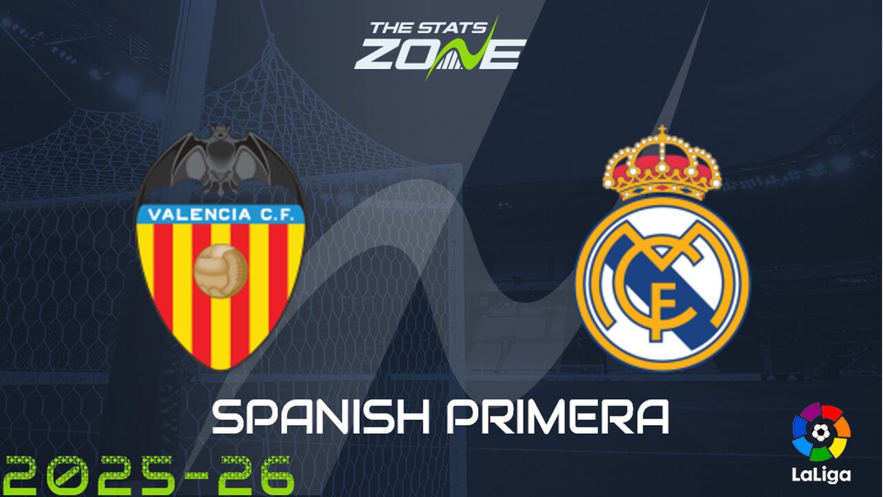 Valencia vs Real Madrid Preview: Team News & Prediction
