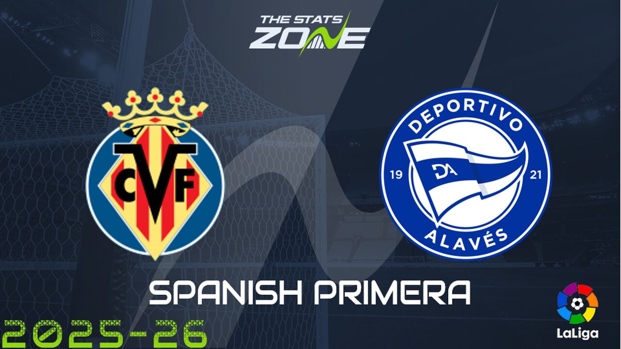 Villarreal vs Alaves Preview: Team News & Prediction