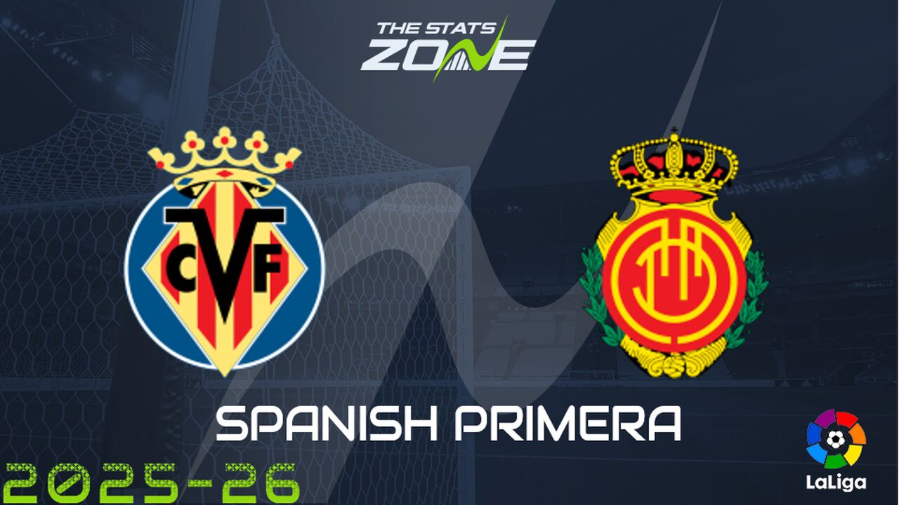 Villarreal vs Real Mallorca Preview: Team News & Prediction