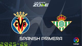 Villarreal vs Real Betis Preview: Team News & Prediction