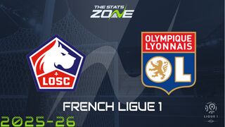 Lille vs Lyon Preview: Team News & Prediction