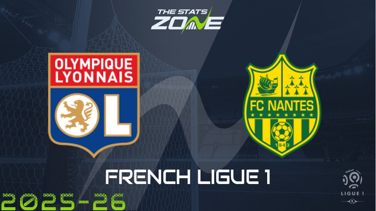 Lyon vs Nantes Preview: Team News & Prediction