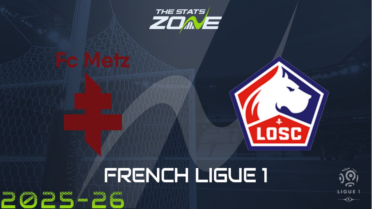 Metz vs Lille Preview: Team News & Prediction