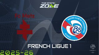 Metz vs Strasbourg Preview: Team News & Prediction
