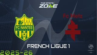 Nantes vs Metz Preview: Team News & Prediction
