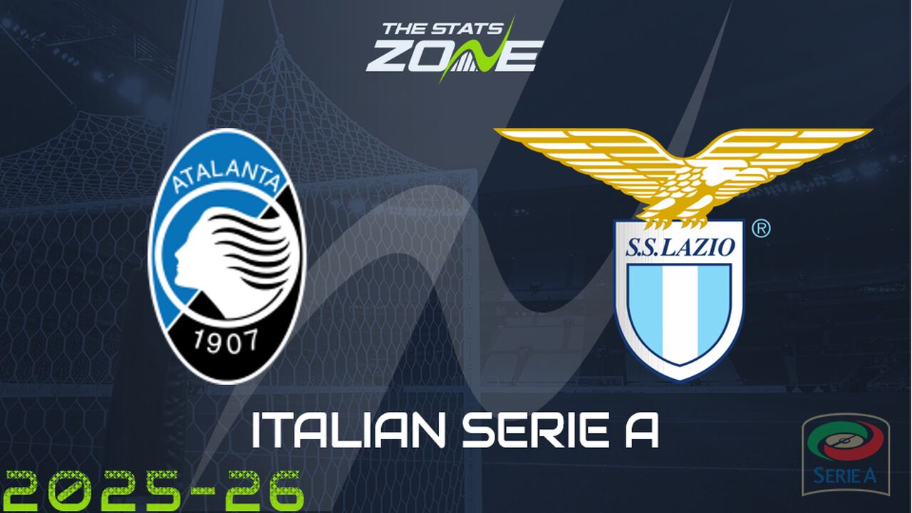 Atalanta vs Lazio Preview: Team News & Prediction