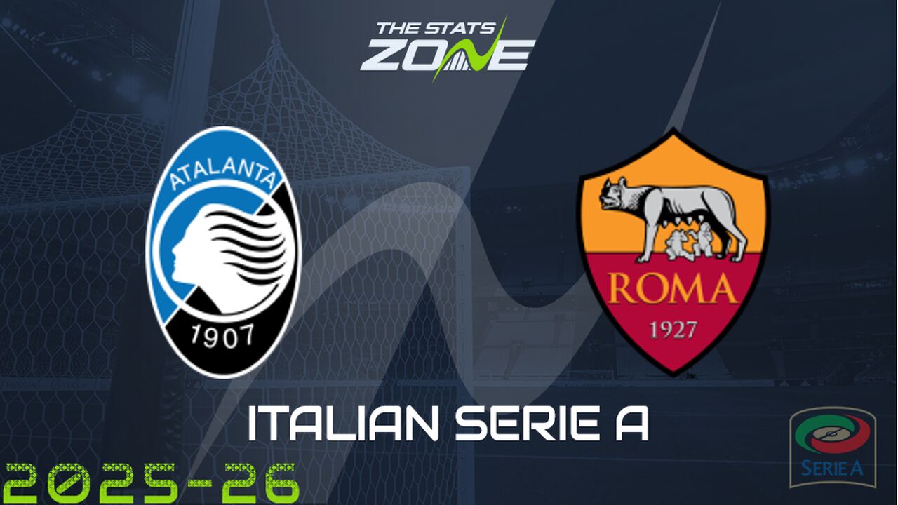 Atalanta vs Roma Preview: Team News & Prediction