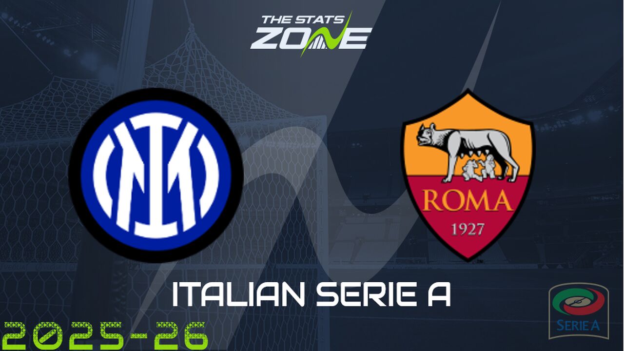 Inter Milan vs Roma Preview: Team News & Prediction