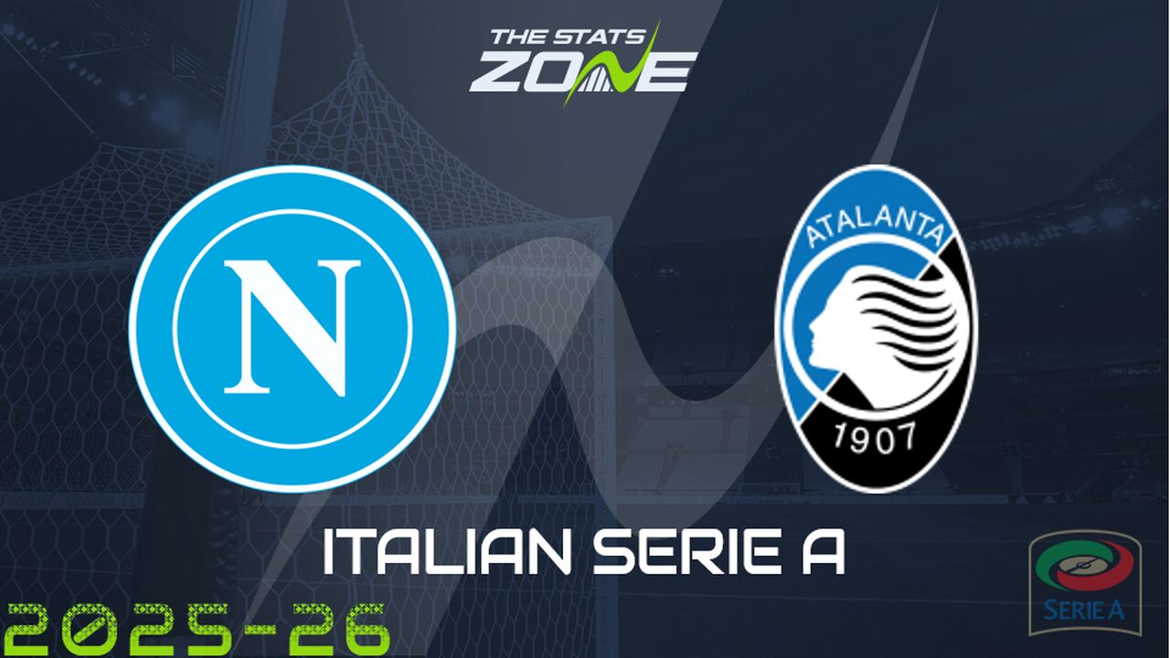 Napoli vs Atalanta Preview: Team News & Prediction