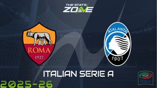 Roma vs Atalanta Preview: Team News & Prediction