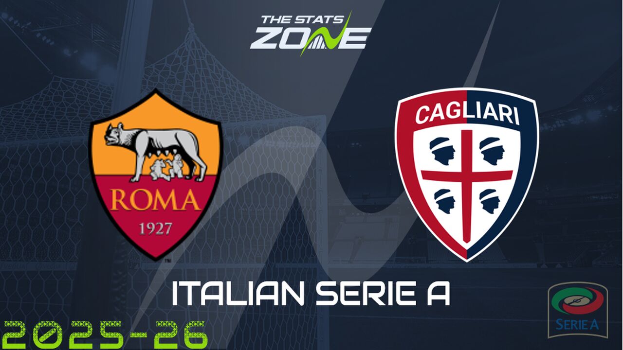 Roma vs Cagliari Preview: Team News & Prediction