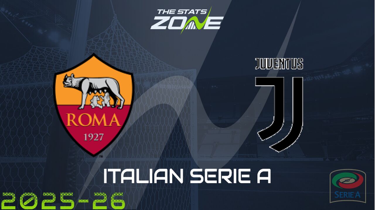 Roma vs Juventus Preview: Team News & Prediction