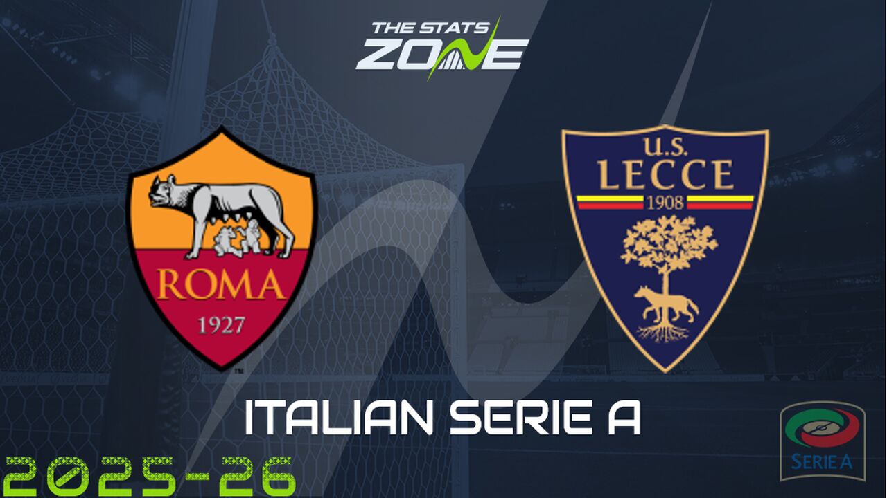 Roma vs Lecce Preview: Team News & Prediction