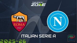 Roma vs Napoli Preview: Team News & Prediction