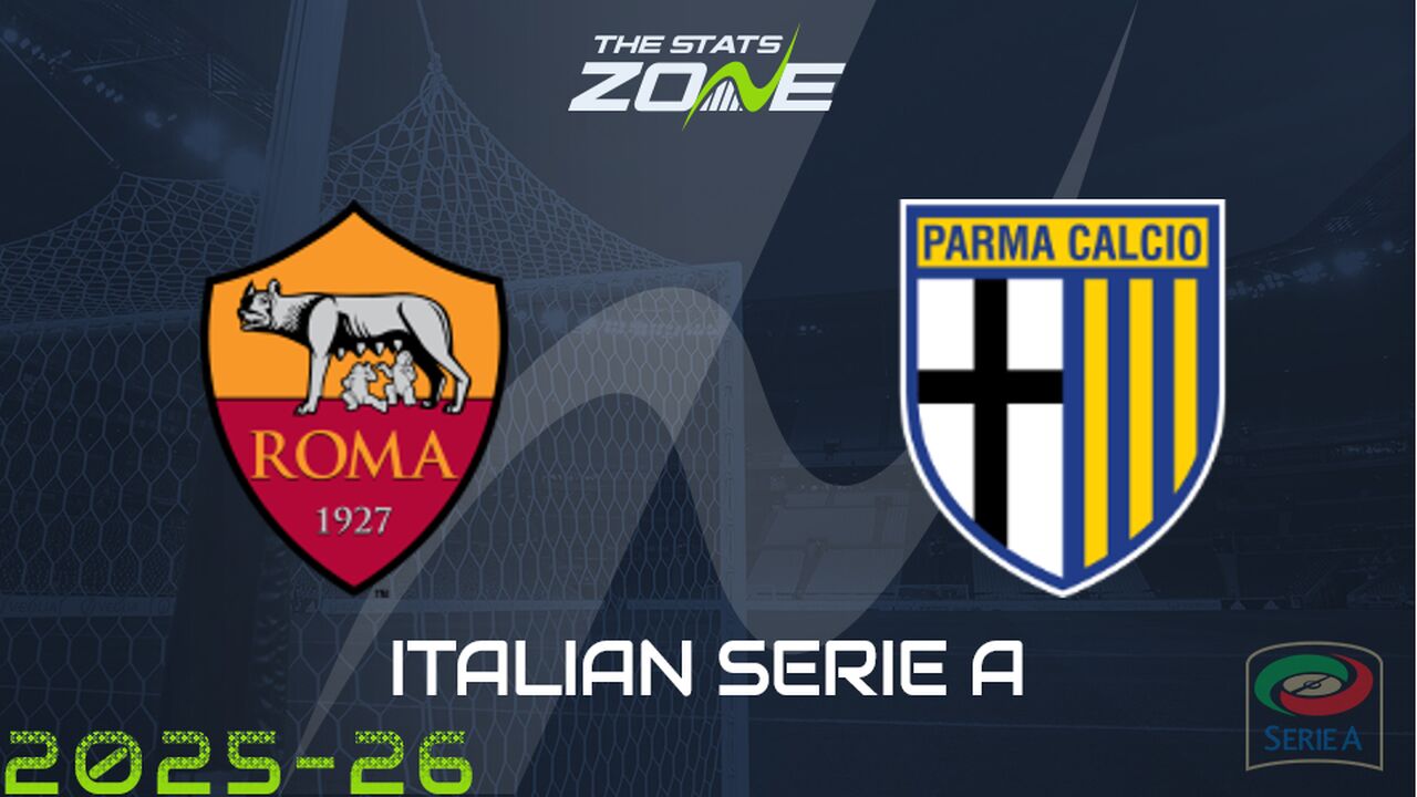 Roma vs Parma Preview: Team News & Prediction