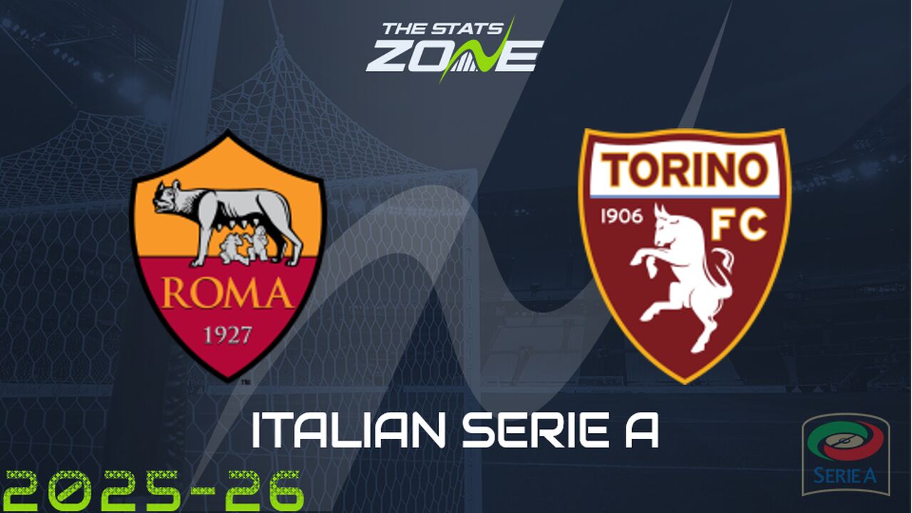 Roma vs Torino Preview: Team News & Prediction