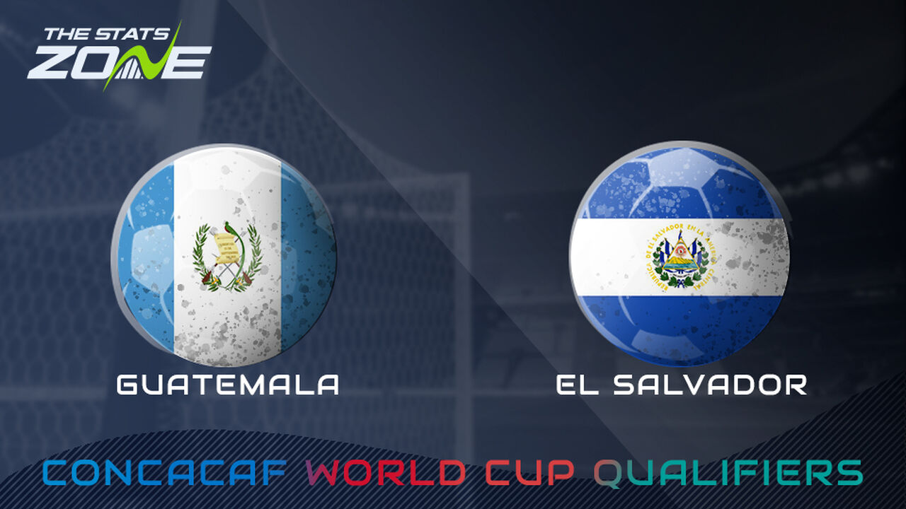 Guatemala vs El Salvador Preview & Prediction | 2026 FIFA World Cup Qualifying (CONCACAF)