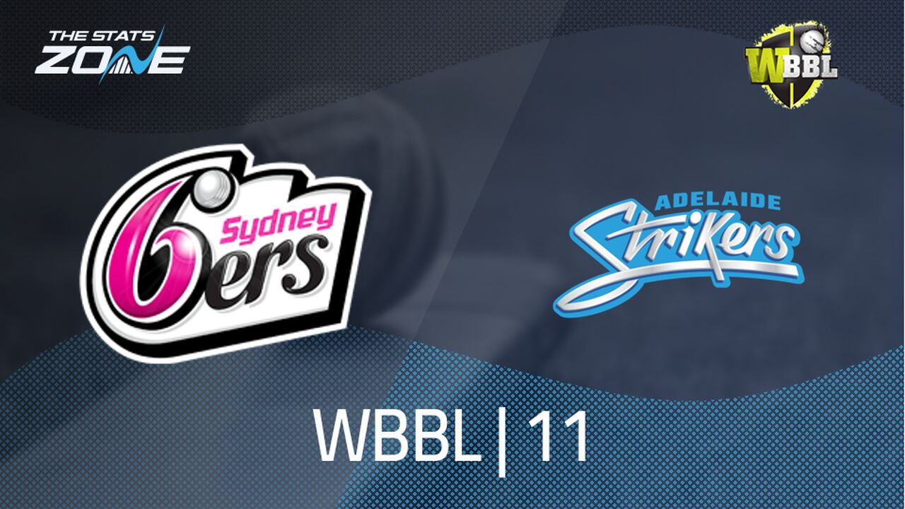 Sydney Sixers vs Adelaide Strikers Preview & Prediction | WBBL|11 | League Stage