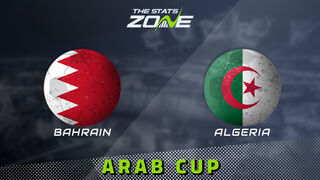 Bahrain vs Algeria Preview & Prediction | 2025 FIFA Arab Cup | Group Stage