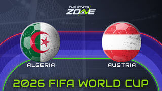 Algeria vs Austria Preview: Team News & Prediction | FIFA World Cup 2026 | Group Stage