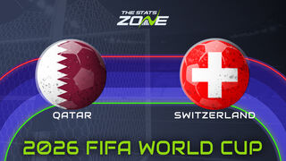 Qatar vs Switzerland Preview: Team News & Prediction | FIFA World Cup 2026 | Group Stage