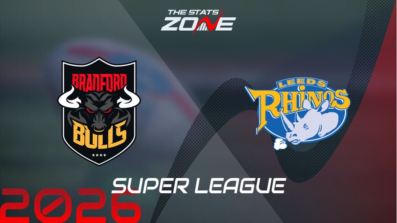 Bradford Bulls vs Leeds Rhinos Preview: Team News & Prediction | 2026 Super League | Regular Season