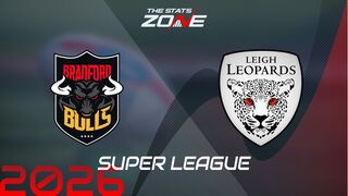 Bradford Bulls vs Leigh Leopards Preview: Team News & Prediction | 2026 Super League | Regular Season