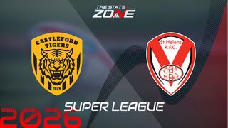 Castleford Tigers vs St. Helens Preview: Team News & Prediction | 2026 Super League | Regular Season