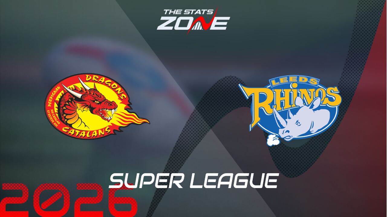 Catalans Dragons vs Leeds Rhinos Preview: Team News & Prediction | 2026 Super League | Regular Season