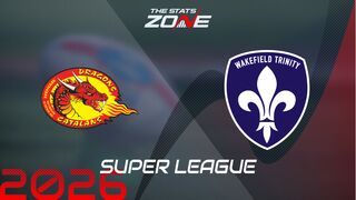 Catalans Dragons vs Wakefield Trinity Preview: Team News & Prediction | 2026 Super League | Regular Season