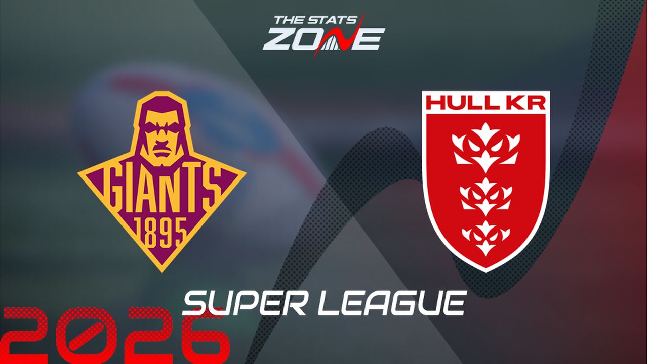Huddersfield Giants vs Hull KR Preview: Team News & Prediction | 2026 Super League | Regular Season