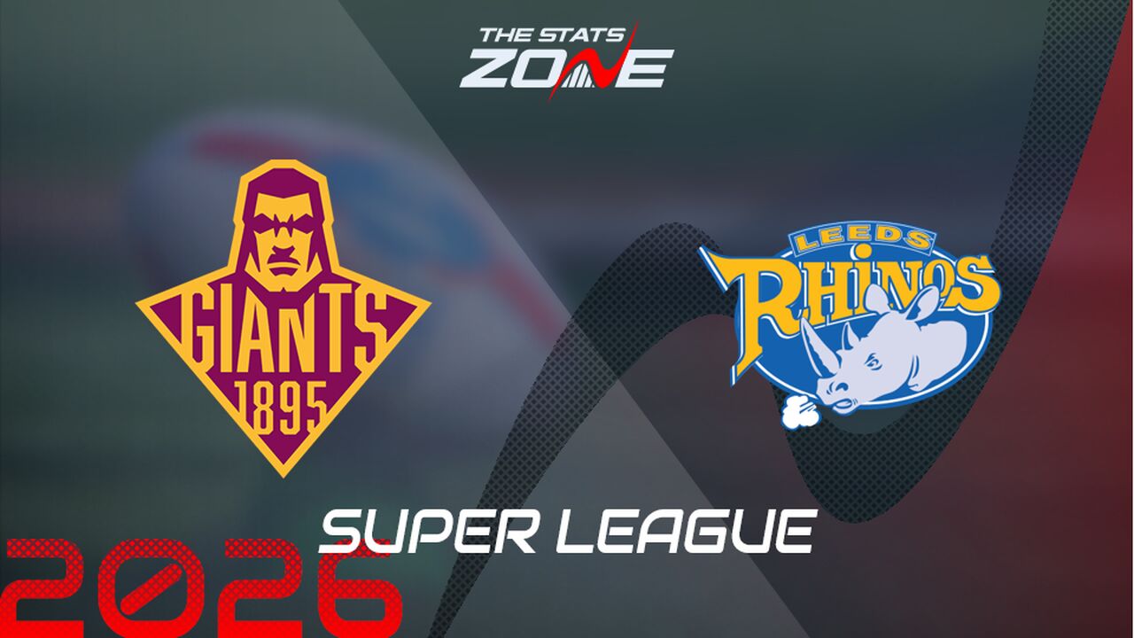 Huddersfield Giants vs Leeds Rhinos Preview: Team News & Prediction | 2026 Super League | Regular Season