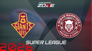 Huddersfield Giants vs Wigan Warriors Preview: Team News & Prediction | 2026 Super League | Regular Season