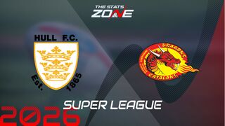 Hull FC vs Catalans Dragons Preview: Team News & Prediction | 2026 Super League | Regular Season