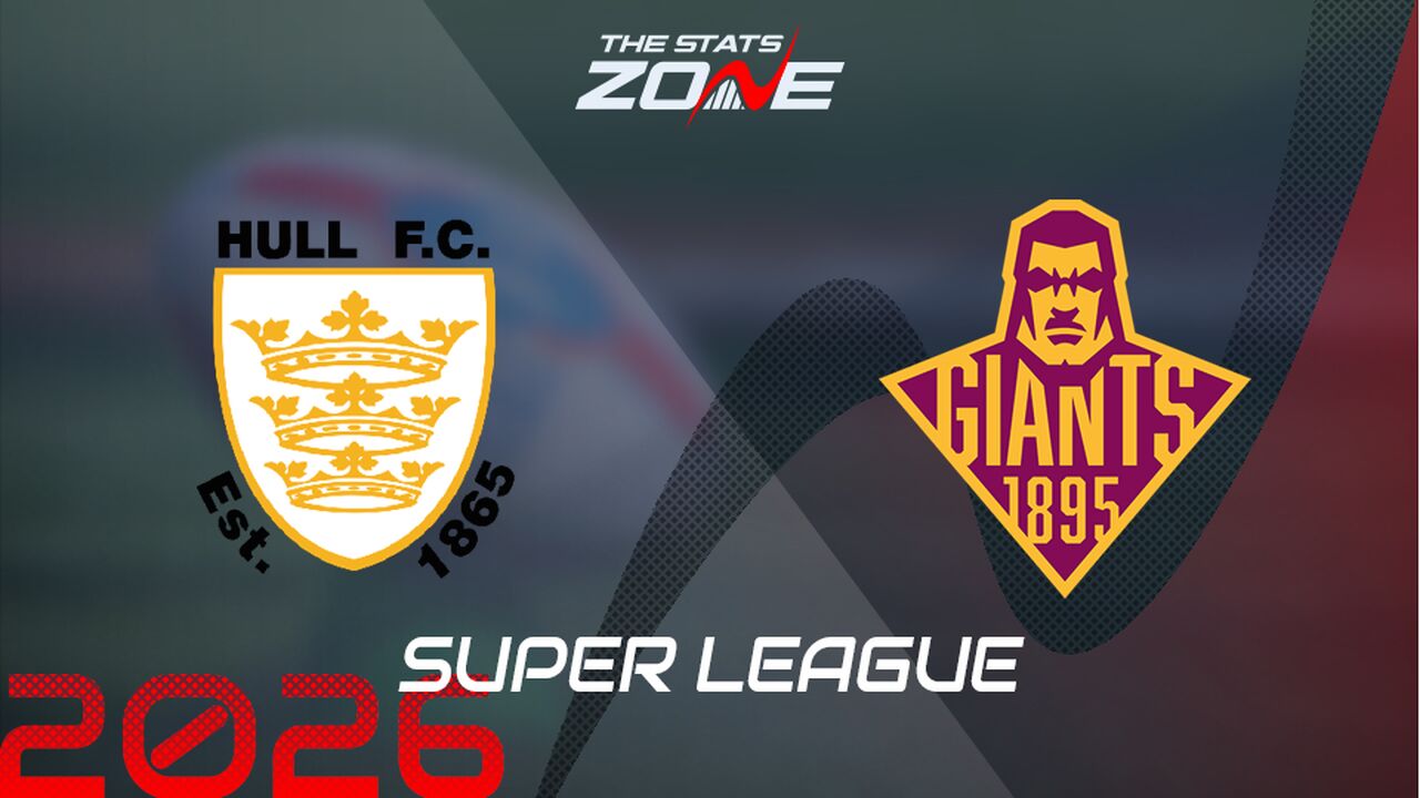 Hull FC vs Huddersfield Giants Preview: Team News & Prediction | 2026 Super League | Regular Season