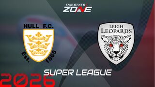 Hull FC vs Leigh Leopards Preview: Team News & Prediction | 2026 Super League | Regular Season