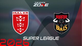 Hull KR vs Bradford Bulls Preview: Team News & Prediction | 2026 Super League | Regular Season