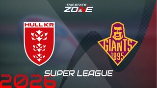 Hull KR vs Huddersfield Giants Preview: Team News & Prediction | 2026 Super League | Regular Season