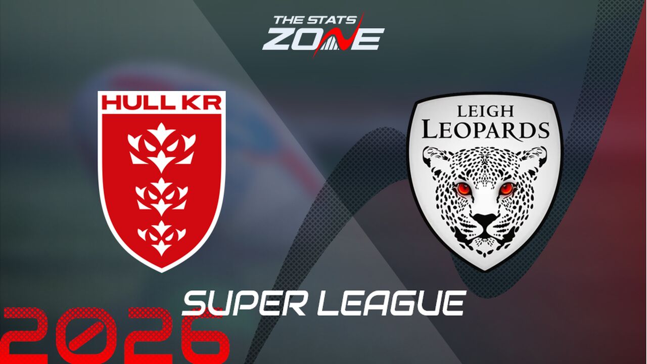 Hull KR vs Leigh Leopards Preview: Team News & Prediction | 2026 Super League | Regular Season