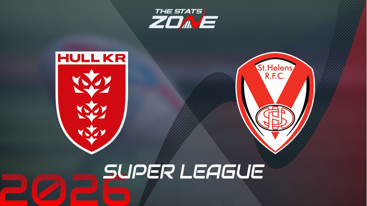 Hull KR vs St. Helens Preview: Team News & Prediction | 2026 Super League | Regular Season